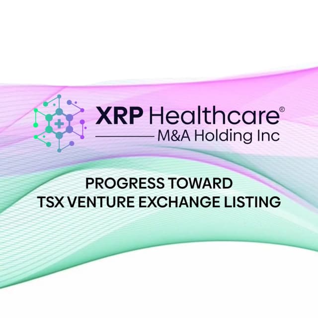 XRP Healthcare M&A Holding Inc. Provides Update on TSX Venture Exchange Listing Progress