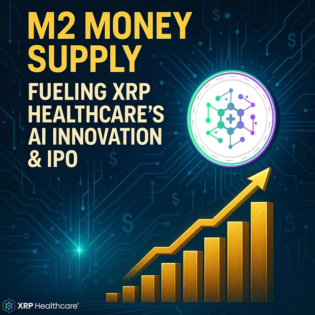 How a Surge in M2 Money Supply Could Supercharge XRP Healthcare’s 2025 IPO